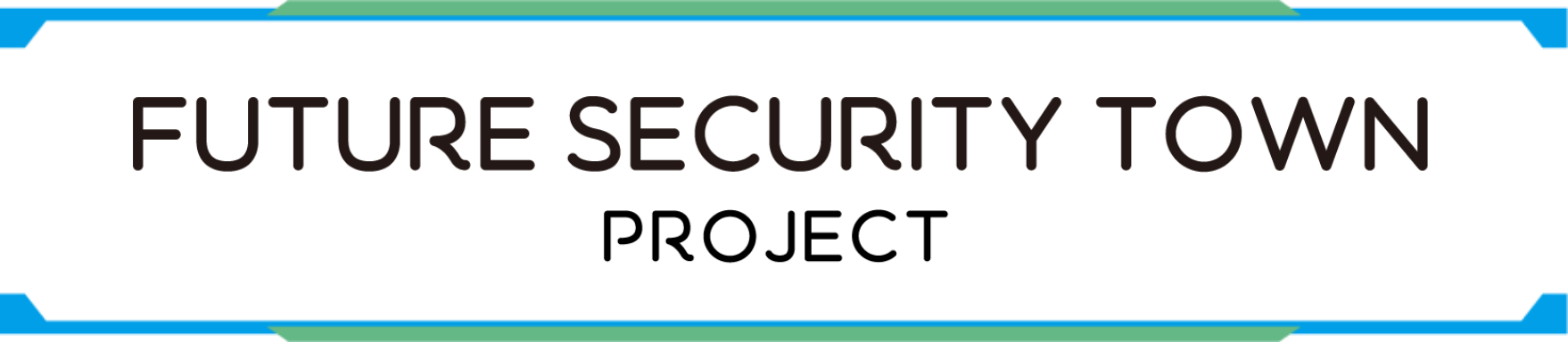 FUTURE SECURITY TOWN PROJECT